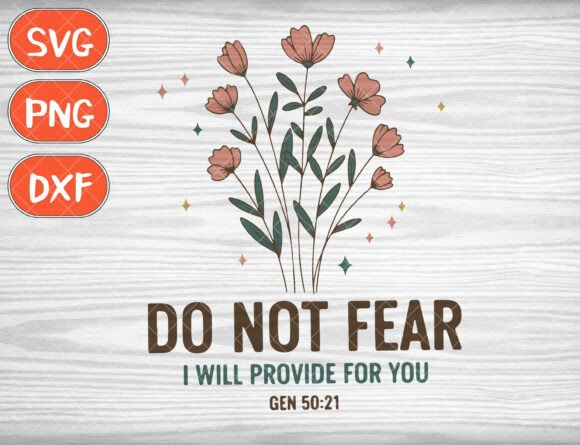 Do Not Fear I Will Provide for You SVG: A Faith-Filled Embroidery Design Review