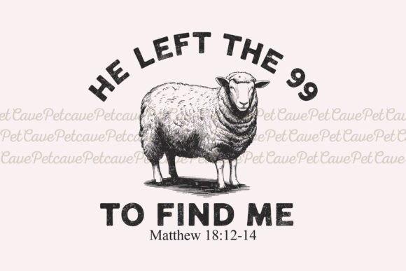 He Left the 99 Sublimation Faith PNG
