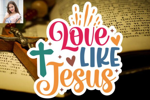 Love Like Jesus SVG Sticker Design Review for Real Projects