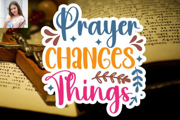 Prayer Changes Things SVG Sticker Design Review for Real Projects